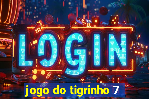 jogo do tigrinho 7